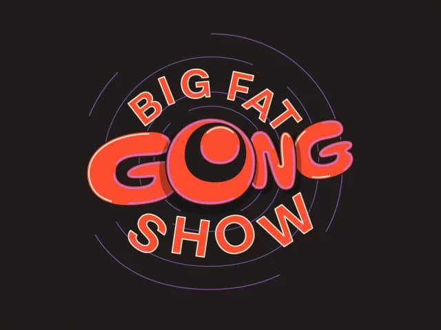 Big Fat Gong Show